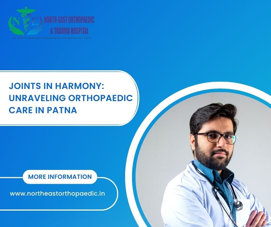 Joints in Harmony: Unraveling Orthopaedic Care in Patna