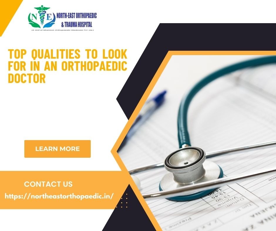 Top Qualities to Look for in an Orthopaedic Doctor