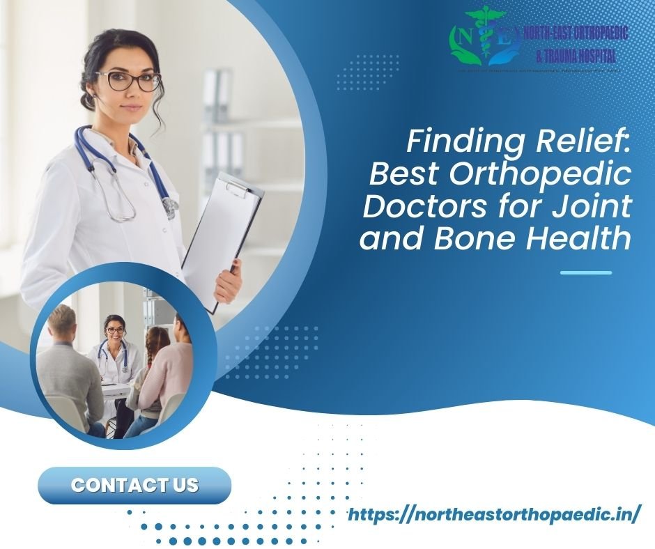 Finding Relief: Best Orthopedic Doctors for Joint and Bone Health