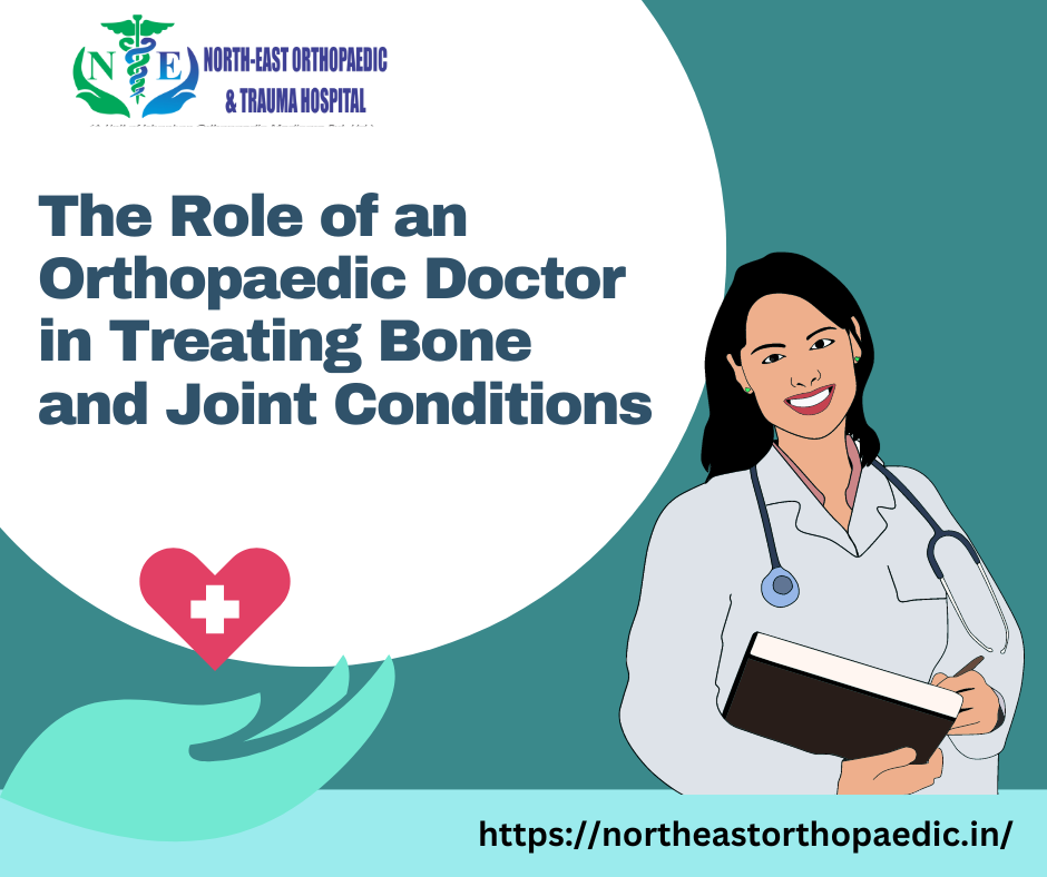 The Role of an Orthopaedic Doctor in Treating Bone and Joint Conditions