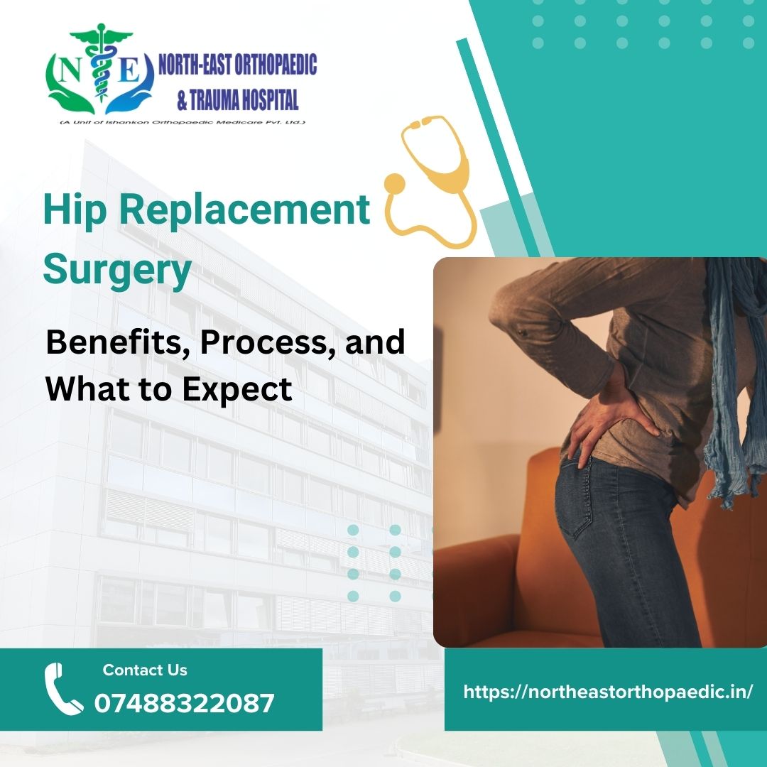 Hip Replacement Surgery: Benefits, Process, and What to Expect